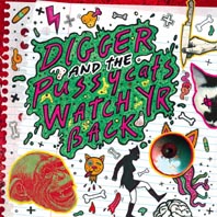 DIGGER AND THE PUSSYCATS - Watch Yr Back