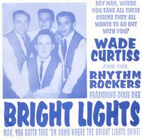 WADE CURTISS AND THE RHYTHM ROCKERS - BRIGHT LIGHTS auf einer Hannover Wunschliste / Geschenkidee