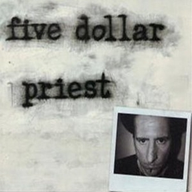 FIVE DOLLAR PRIEST - Five Dollar Priest