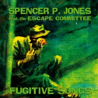 SPENCER P. JONES - FUGITIVE SONGS auf einer Hannover Wunschliste / Geschenkidee