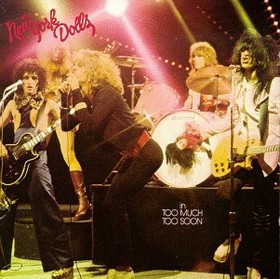 NEW YORK DOLLS - Too Much Too Soon