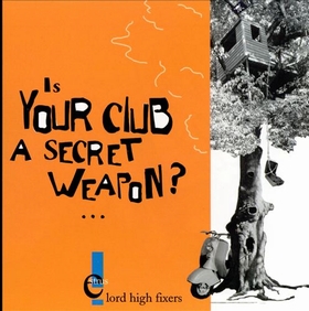LORD HIGH FIXERS - IS YOUR CLUB A SECRET WEAPON?... auf einer Hannover Wunschliste / Geschenkidee