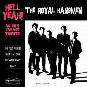 ROYAL HANGMEN - Hell Yeah! An 80s Garage Tribute