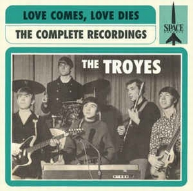 TROYES - Love Comes, Love Dies - The Complete Recordings