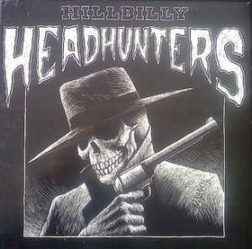 HILLBILLY HEADHUNTERS - Hillbilly Headhunters