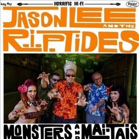 JASON LEE AND THE R.I.P.TIDES - Monsters And Mai Tais