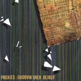 PROXIES - Groovin' Over Beirut