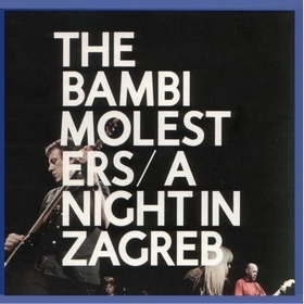 BAMBI MOLESTERS - A NIGHT IN ZAGREB