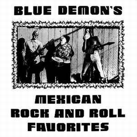 VARIOUS ARTISTS - Blue Demon's Mexican Rock And Roll Favorites