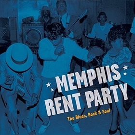VARIOUS ARTISTS - Memphis Rent Party - The Blues, Rock And Soul In Music's Hometown