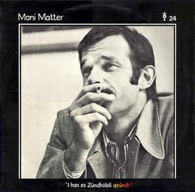 MANI MATTER - I Han Es Zündhölzli Azündt