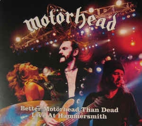 MOT�RHEAD - Better Mot�rhead Than Dead - Live At Hammersmith