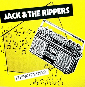 JACK AND THE RIPPERS - I Think It's Over