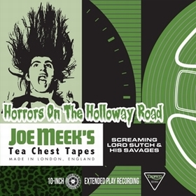 SCREAMING LORD SUTCH AND HIS SAVAGES - Joe Meek's Tea Chest Tapes: Horrors On The Holloway Road