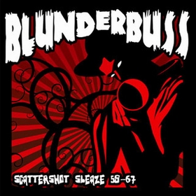 VARIOUS ARTISTS - Blunderbuss - Scattershot Sleaze 58 - 67