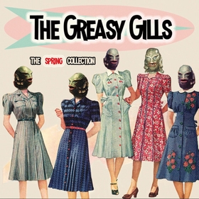 GREASY GILLS - The Spring Collection
