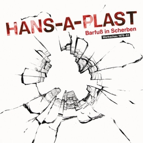 Hans-A-Plast ‎ - Barfu� In Scherben (Werkschau 1979-83)
