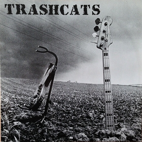 TRASHCATS - Take This Train / Do You Know / Absurd Images / Can't Hardly Wait Label: Not On Label