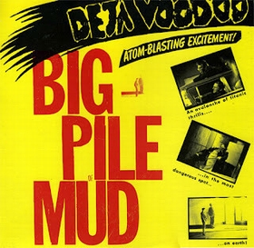 DEJA VOODOO - Big Pile Of Mud