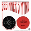 BEGINNER'S MYND