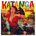 VARIOUS ARTISTS - Katanga - Exotic Music From The Jungle