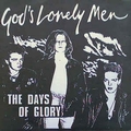 GOD'S LONELY MEN - The Days Of Glory