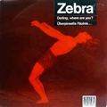 ZEBRA - Darling, Where Are You? / �berpinselte F�ulnis...