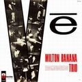 MILTON BANANA TRIO - V�