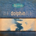 S�ANCE - Blue Dolphin Blue