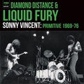SONNY VINCENT - Diamond Distance & Liquid Fury - Primitive 1969 - 76