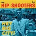HIP-SHOOTERS - Hey Big City